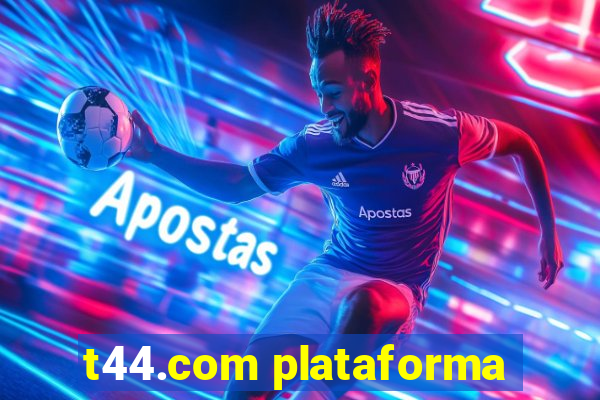 t44.com plataforma